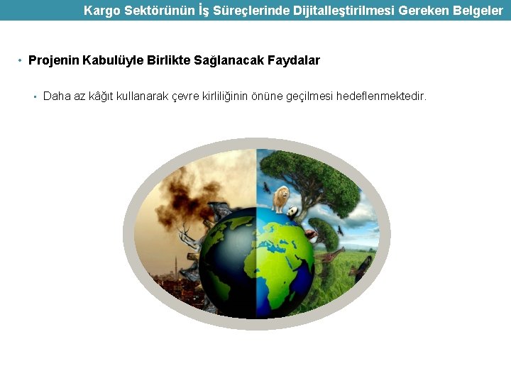 Kargo Sektörünün İş Süreçlerinde Dijitalleştirilmesi Gereken Belgeler • Projenin Kabulüyle Birlikte Sağlanacak Faydalar •