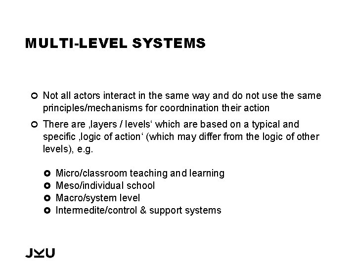 MULTI-LEVEL SYSTEMS Not all actors interact in the same way and do not use
