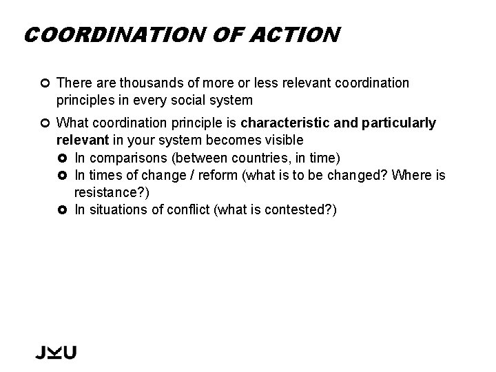 COORDINATION OF ACTION There are thousands of more or less relevant coordination principles in
