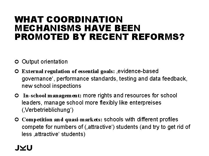 WHAT COORDINATION MECHANISMS HAVE BEEN PROMOTED BY RECENT REFORMS? Output orientation External regulation of