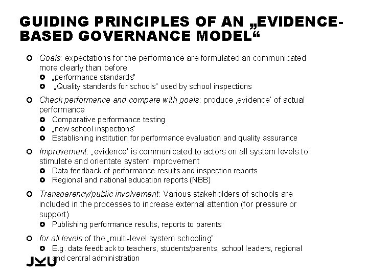 GUIDING PRINCIPLES OF AN „EVIDENCEBASED GOVERNANCE MODEL“ Goals: expectations for the performance are formulated