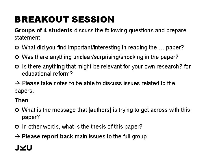 BREAKOUT SESSION Groups of 4 students discuss the following questions and prepare statement What