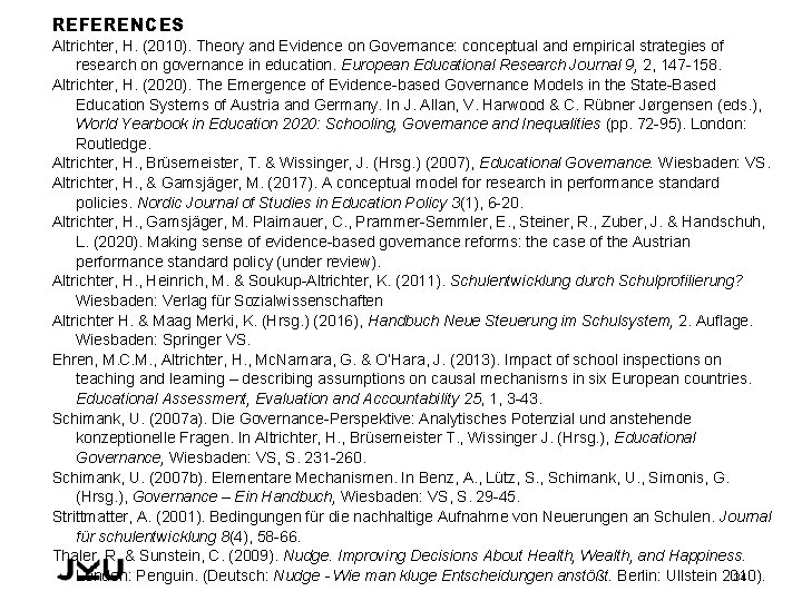 REFERENCES Altrichter, H. (2010). Theory and Evidence on Governance: conceptual and empirical strategies of