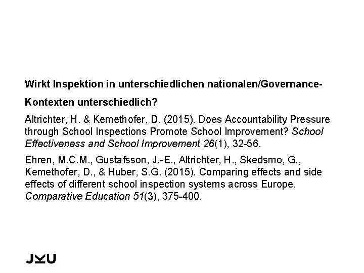Wirkt Inspektion in unterschiedlichen nationalen/Governance. Kontexten unterschiedlich? Altrichter, H. & Kemethofer, D. (2015). Does
