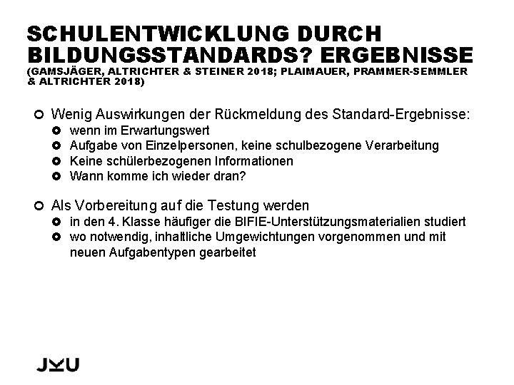 SCHULENTWICKLUNG DURCH BILDUNGSSTANDARDS? ERGEBNISSE (GAMSJÄGER, ALTRICHTER & STEINER 2018; PLAIMAUER, PRAMMER-SEMMLER & ALTRICHTER 2018)