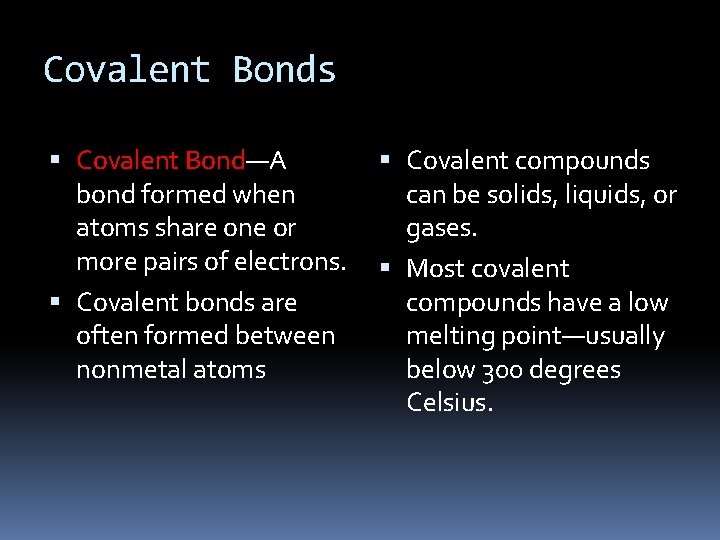 Covalent Bonds Covalent Bond—A bond formed when atoms share one or more pairs of