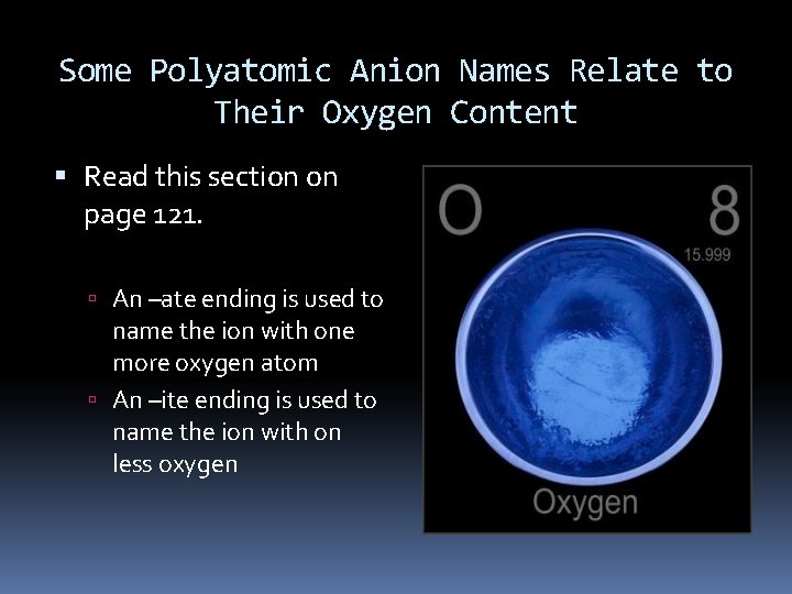 Some Polyatomic Anion Names Relate to Their Oxygen Content Read this section on page