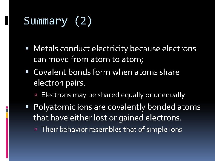 Summary (2) Metals conduct electricity because electrons can move from atom to atom; Covalent