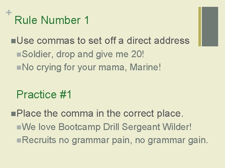 + Rule Number 1 n. Use commas to set off a direct address n