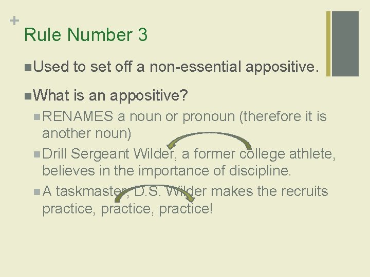 + Rule Number 3 n Used to set off a non-essential appositive. n What