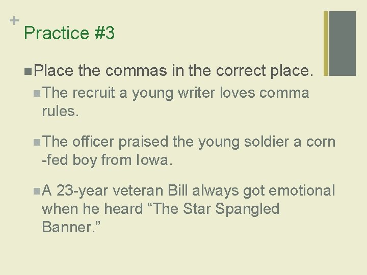 + Practice #3 n. Place the commas in the correct place. n The recruit