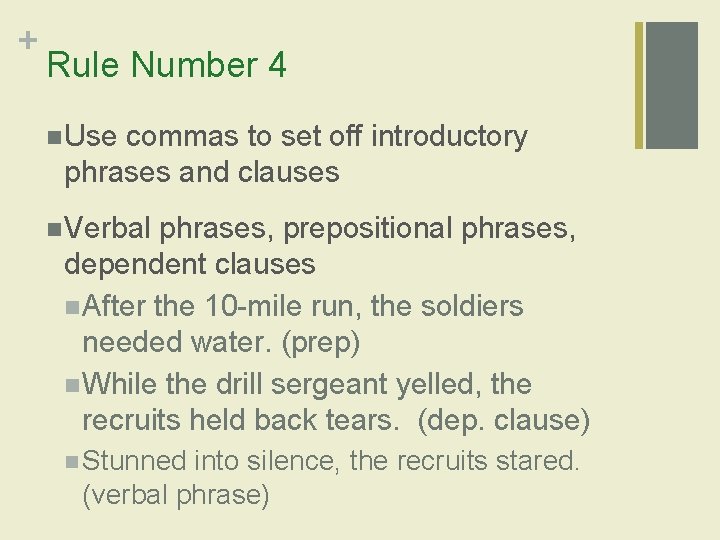 + Rule Number 4 n Use commas to set off introductory phrases and clauses