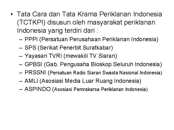  • Tata Cara dan Tata Krama Periklanan Indonesia (TCTKPI) disusun oleh masyarakat periklanan