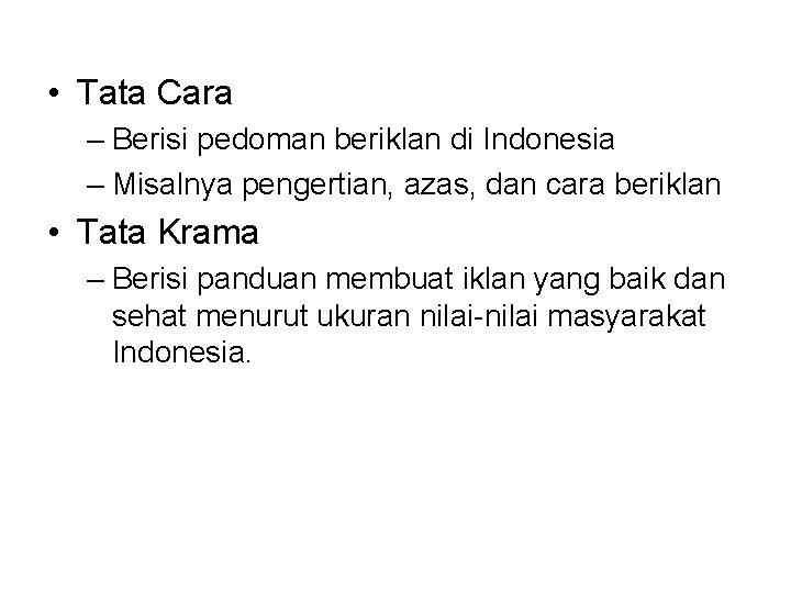  • Tata Cara – Berisi pedoman beriklan di Indonesia – Misalnya pengertian, azas,