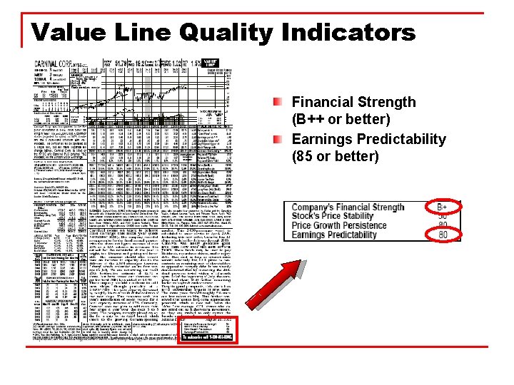 Value Line Quality Indicators Financial Strength (B++ or better) Earnings Predictability (85 or better)