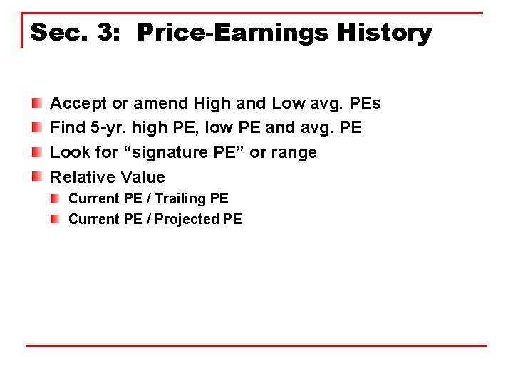 Sec. 3: Price-Earnings History Accept or amend High and Low avg. PEs Find 5