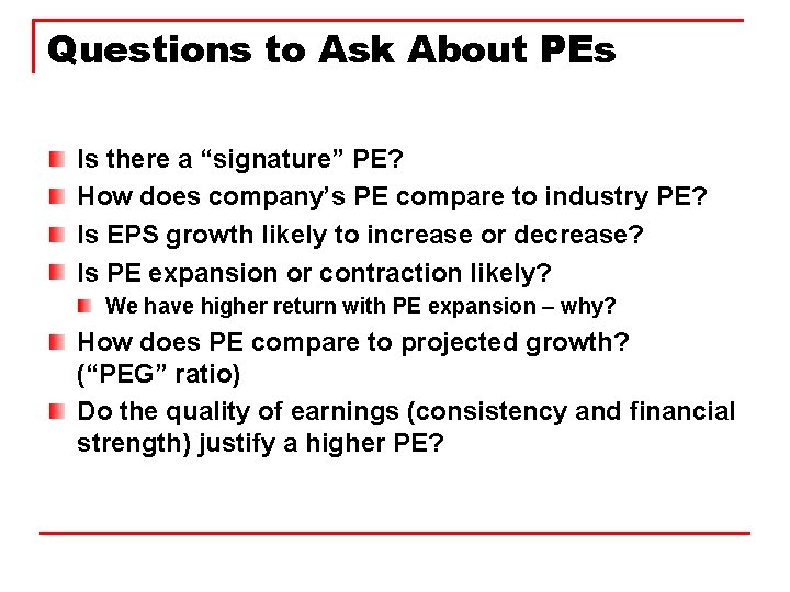Questions to Ask About PEs Is there a “signature” PE? How does company’s PE