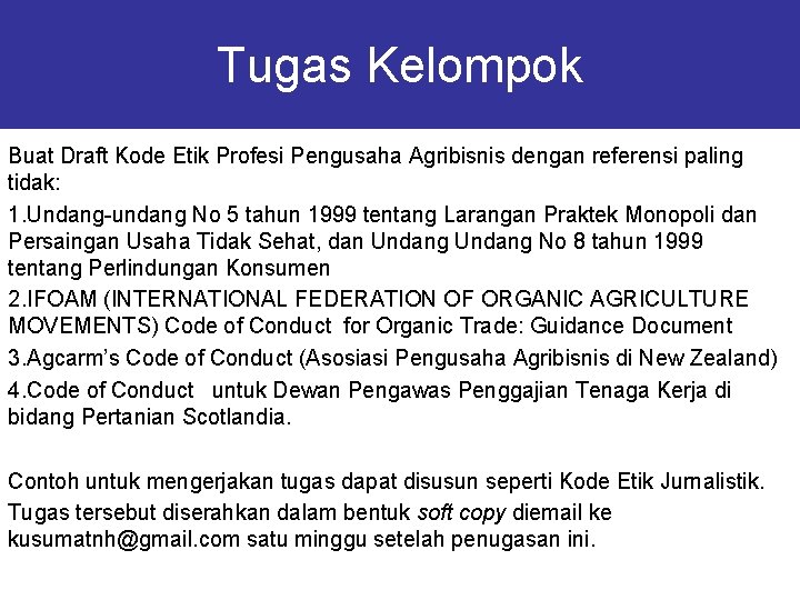 Tugas Kelompok Buat Draft Kode Etik Profesi Pengusaha Agribisnis dengan referensi paling tidak: 1.