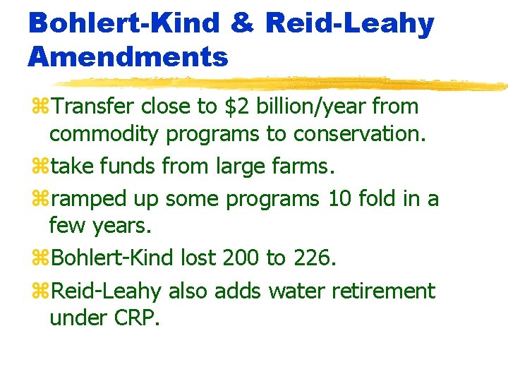 Bohlert-Kind & Reid-Leahy Amendments z. Transfer close to $2 billion/year from commodity programs to