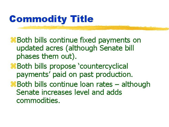 Commodity Title z. Both bills continue fixed payments on updated acres (although Senate bill