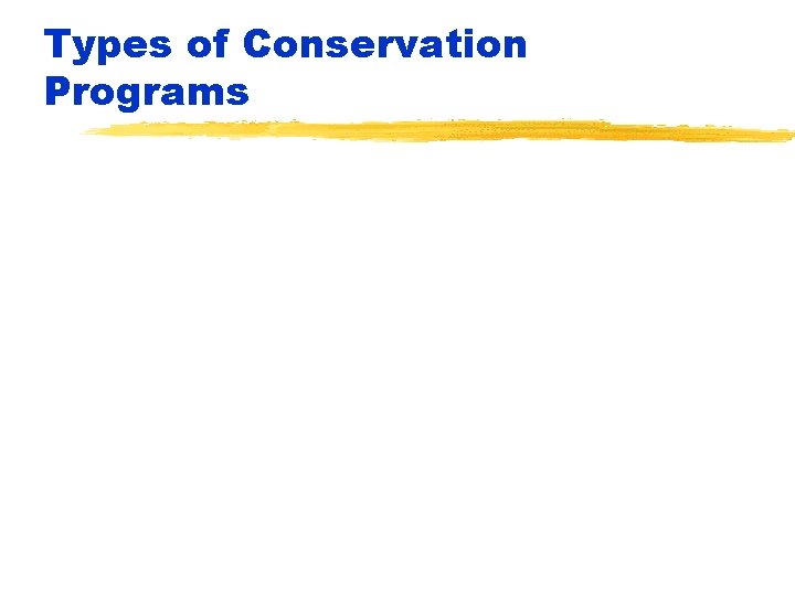 Types of Conservation Programs 