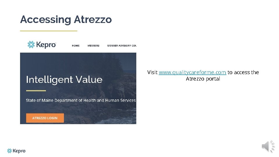 Accessing Atrezzo Visit www. qualitycareforme. com to access the Atrezzo portal 