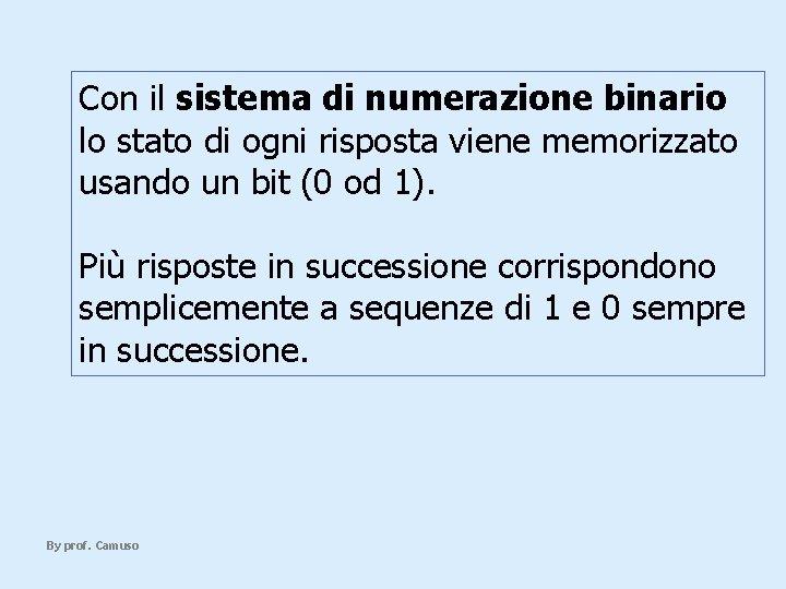 Con il sistema di numerazione binario lo stato di ogni risposta viene memorizzato usando