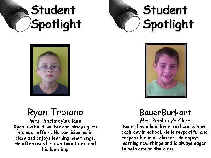 Student Spotlight Ryan Troiano Bauer. Burkart Ryan is a hard worker and always gives