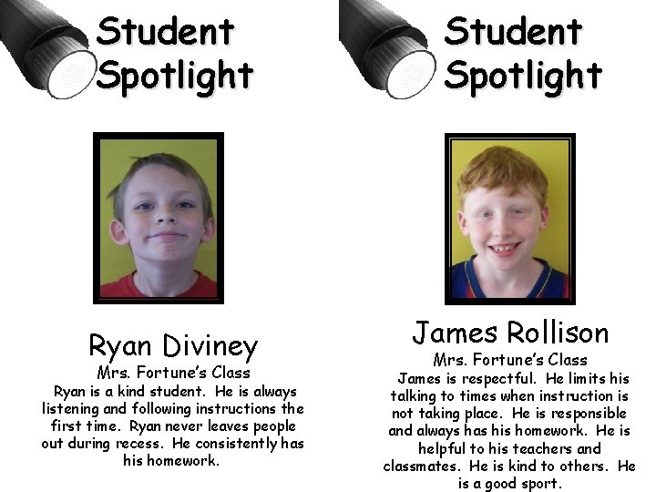 Student Spotlight Ryan Diviney James Rollison Mrs. Fortune’s Class Ryan is a kind student.