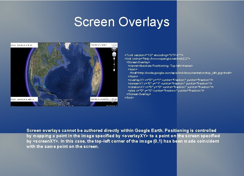 Screen Overlays <? xml version="1. 0" encoding="UTF-8"? > <kml xmlns="http: //www. opengis. net/kml/2. 2">