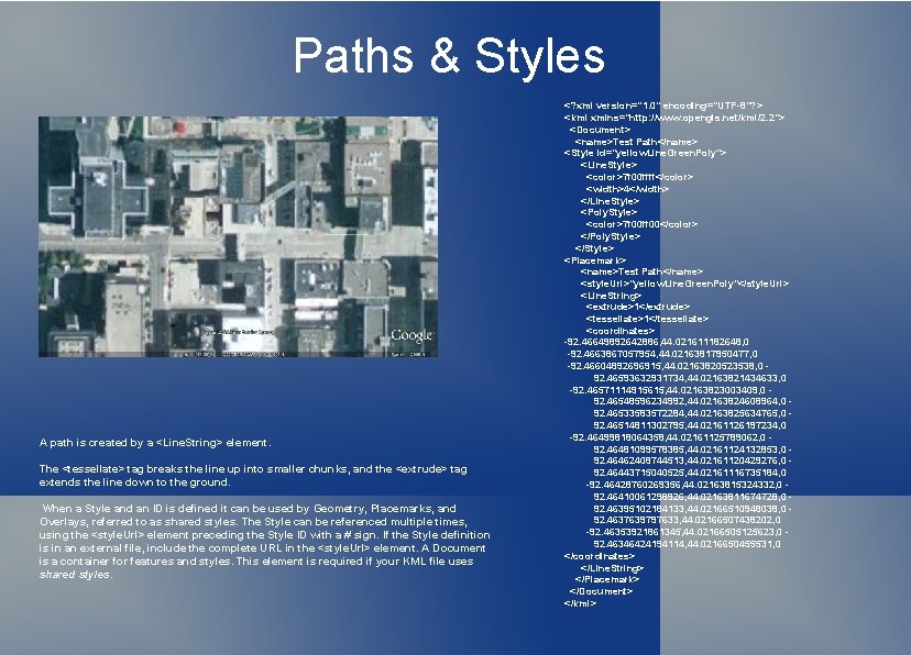Paths & Styles A path is created by a <Line. String> element. The <tessellate>