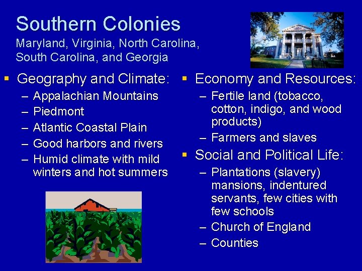 Southern Colonies Maryland, Virginia, North Carolina, South Carolina, and Georgia § Geography and Climate: