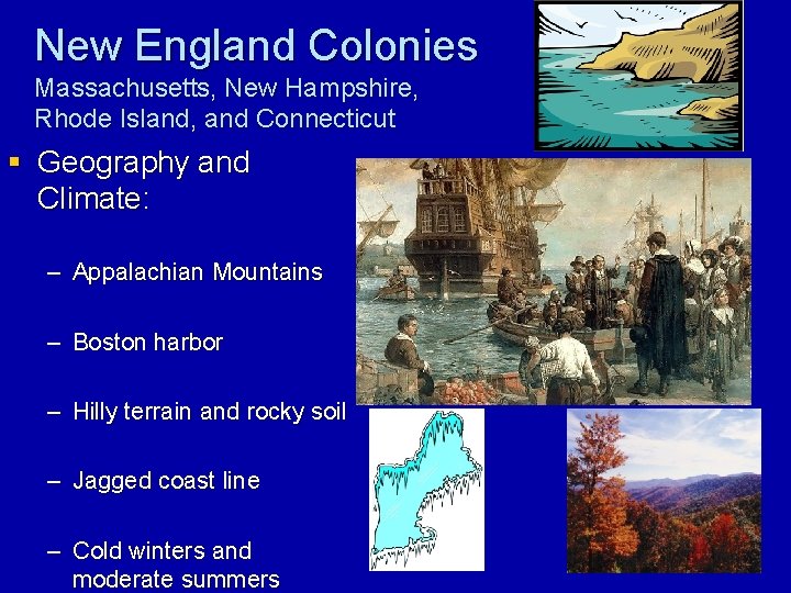New England Colonies Massachusetts, New Hampshire, Rhode Island, and Connecticut § Geography and Climate: