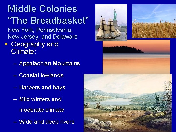 Middle Colonies “The Breadbasket” New York, Pennsylvania, New Jersey, and Delaware § Geography and