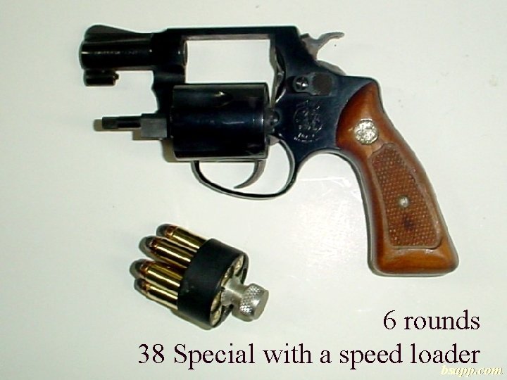 6 rounds 38 Special with a speed loader bsapp. com 