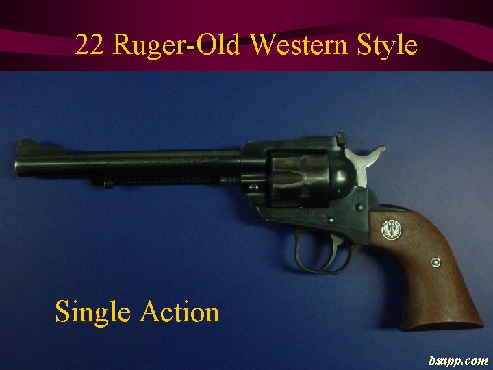 22 Ruger-Old Western Style Single Action bsapp. com 