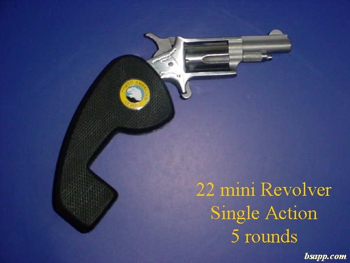 22 mini Revolver Single Action 5 rounds bsapp. com 