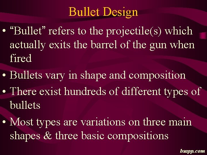 Bullet Design • “Bullet” refers to the projectile(s) which actually exits the barrel of