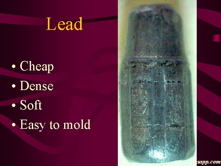 Lead • Cheap • Dense • Soft • Easy to mold bsapp. com 