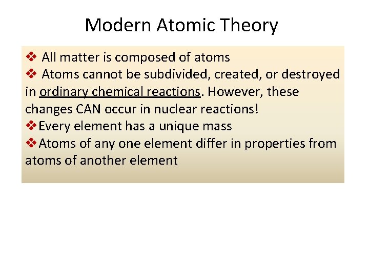 Modern Atomic Theory v All matter is composed of atoms v Atoms cannot be