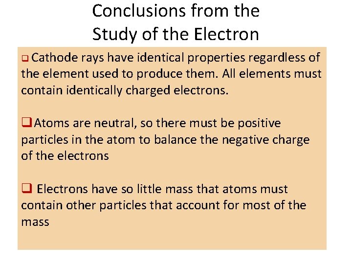 Conclusions from the Study of the Electron q Cathode rays have identical properties regardless