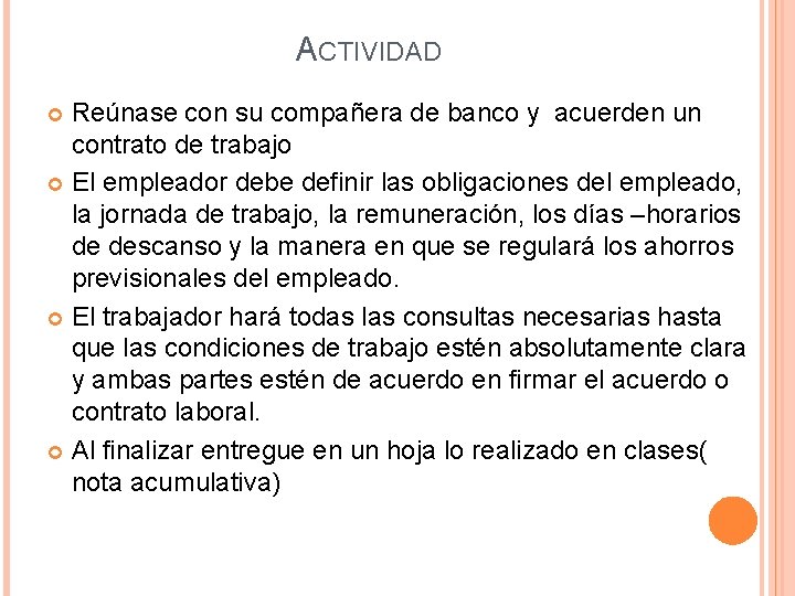 ACTIVIDAD Reúnase con su compañera de banco y acuerden un contrato de trabajo El