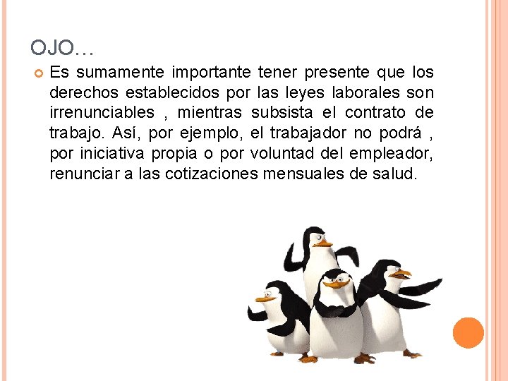 OJO… Es sumamente importante tener presente que los derechos establecidos por las leyes laborales