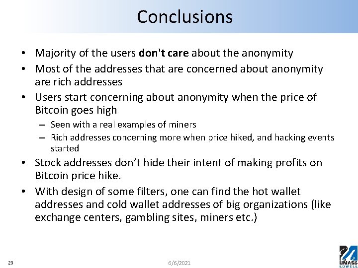 Conclusions • Majority of the users don't care about the anonymity • Most of