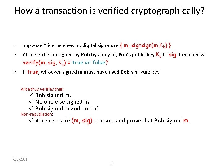 How a transaction is verified cryptographically? • Suppose Alice receives m, digital signature {