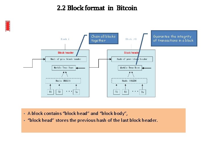 2. 2 Block format in Bitcoin Chain all blocks together • • Guarantee the