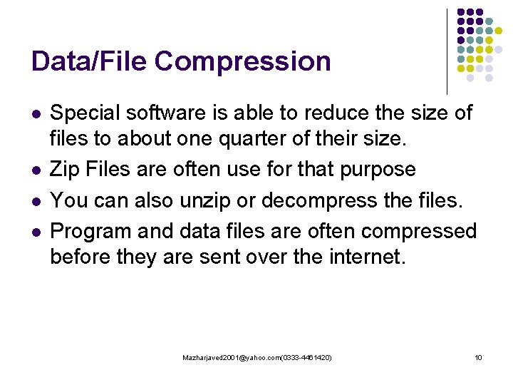 Data/File Compression l l Special software is able to reduce the size of files