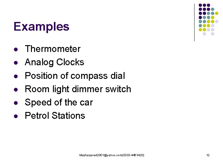 Examples l l l Thermometer Analog Clocks Position of compass dial Room light dimmer