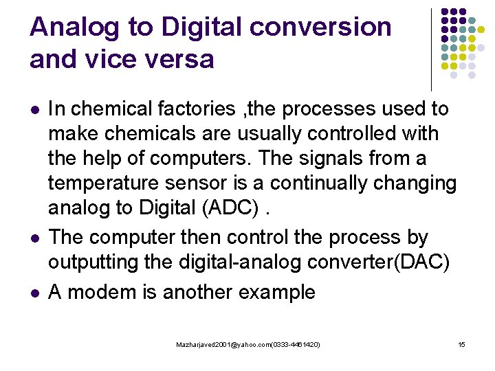 Analog to Digital conversion and vice versa l l l In chemical factories ,