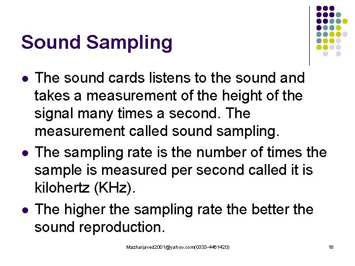 Sound Sampling l l l The sound cards listens to the sound and takes